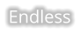 Endless