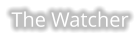 The Watcher